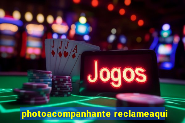 photoacompanhante reclameaqui